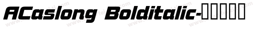 ACaslong Bolditalic字体转换